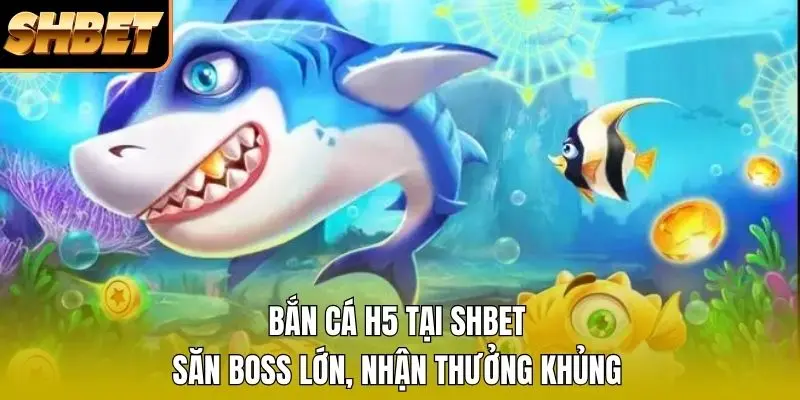 1 Bắn Cá H5 Tại SHBET - Săn Boss Lớn, Nhận Thưởng Khủng Bắn Cá H5 Tại SHBET - Săn Boss Lớn, Nhận Thưởng Khủng