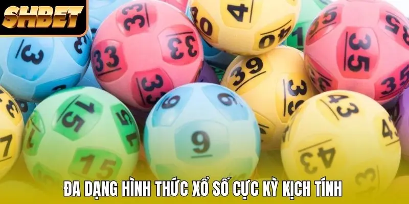 Đa dạng hình thức xổ số cực kỳ kịch tính Đa dạng hình thức xổ số cực kỳ kịch tính