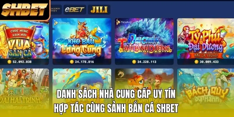 Danh sách nhà cung cấp uy tín hợp tác cùng sảnh bắn cá SHBET Danh sách nhà cung cấp uy tín hợp tác cùng sảnh bắn cá SHBET