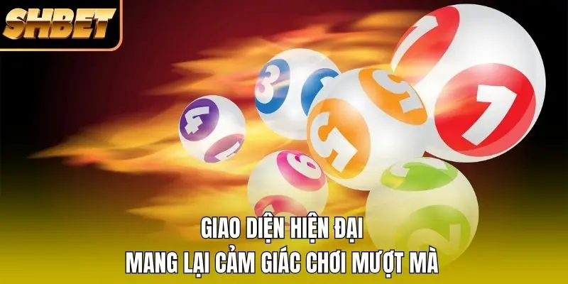 Giao diện hiện đại mang lại cảm giác chơi mượt mà Giao diện hiện đại mang lại cảm giác chơi mượt mà