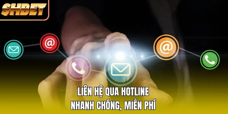Liên hệ qua hotline nhanh chóng, miễn phí Liên hệ qua hotline nhanh chóng, miễn phí