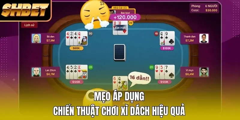 Mẹo áp dụng chiến thuật chơi Xì Dách hiệu quả Mẹo áp dụng chiến thuật chơi Xì Dách hiệu quả