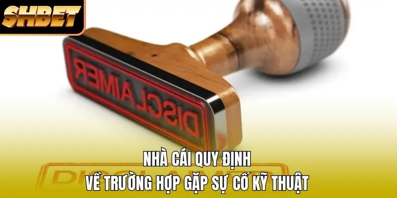 Nhà cái quy định về trường hợp gặp sự cố kỹ thuật Nhà cái quy định về trường hợp gặp sự cố kỹ thuật
