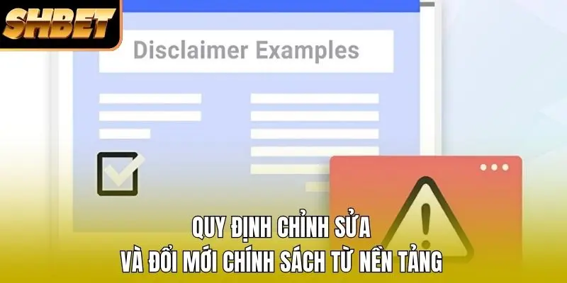Quy định chỉnh sửa và đổi mới chính sách từ nền tảng Quy định chỉnh sửa và đổi mới chính sách từ nền tảng