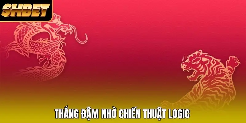 Thắng đậm nhờ chiến thuật logic Thắng đậm nhờ chiến thuật logic