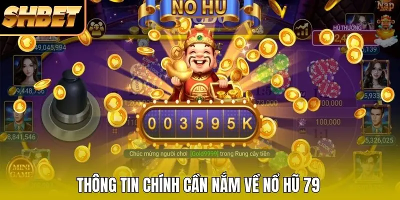 Thông tin chính cần nắm về nổ hũ 79 Thông tin chính cần nắm về nổ hũ 79
