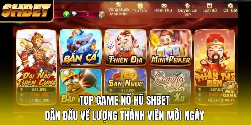 1 Top Game Nổ Hũ SHBET Dẫn Đầu Về Lượng Thành Viên Mỗi Ngày Top Game Nổ Hũ SHBET Dẫn Đầu Về Lượng Thành Viên Mỗi Ngày