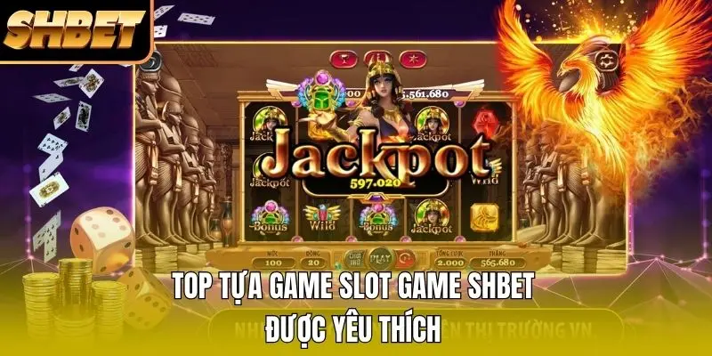 Top tựa game Slot Game SHBET được yêu thích Top tựa game Slot Game SHBET được yêu thích