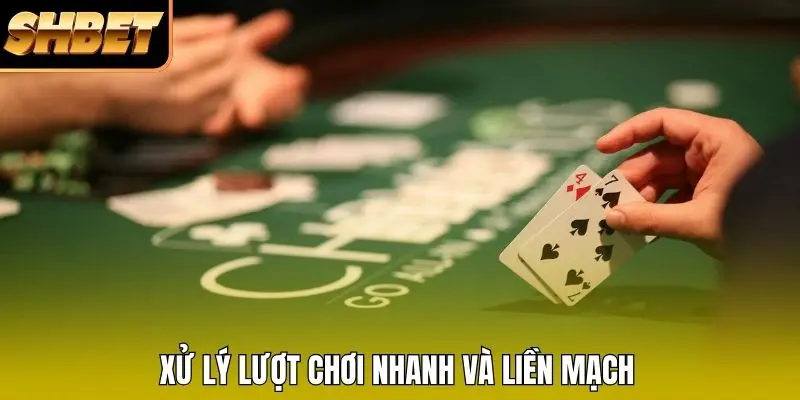 Xử lý lượt chơi nhanh và liền mạch Xử lý lượt chơi nhanh và liền mạch